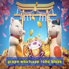 grupo whatsapp robo blaze